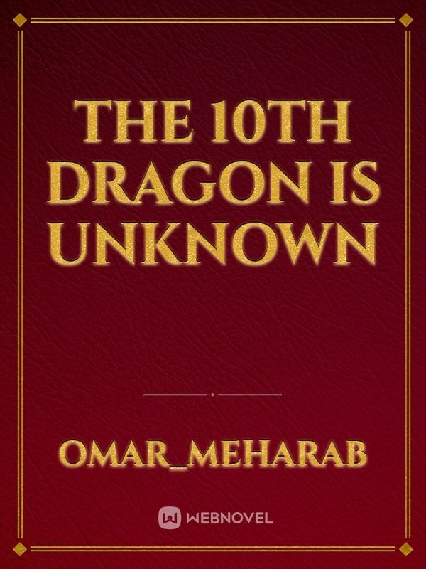 The 10th Dragon Is Unknown