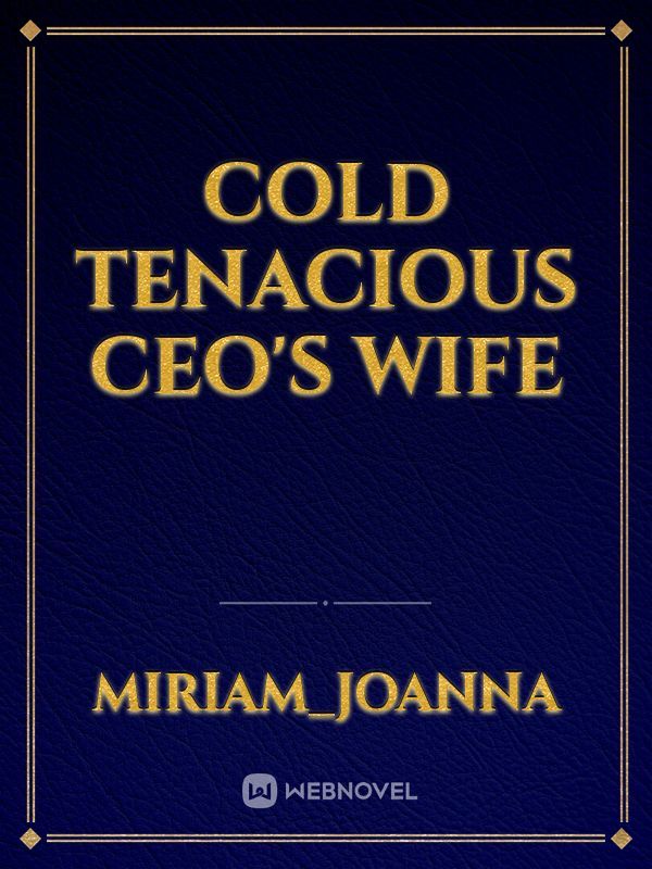Cold tenacious Ceo’s wife