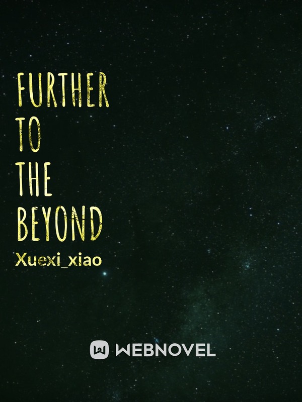 Further to the beyond