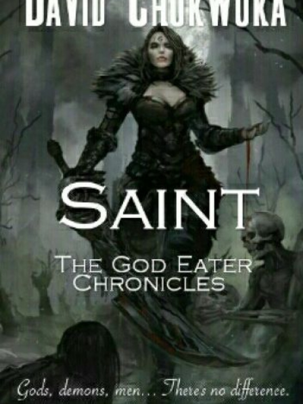 The God-Eater Chronicles: Saint (Book One)