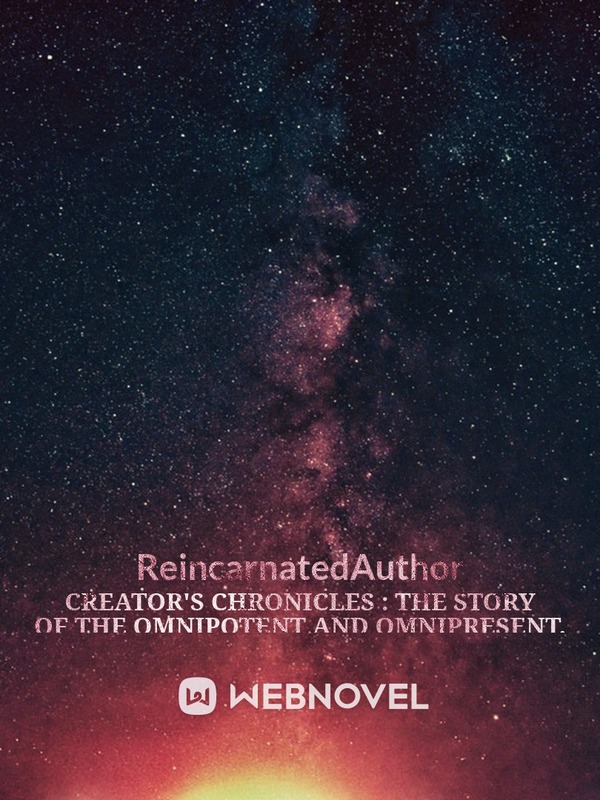 Creator’s Chronicles : The story of the Omnipotent and Omnipresent.