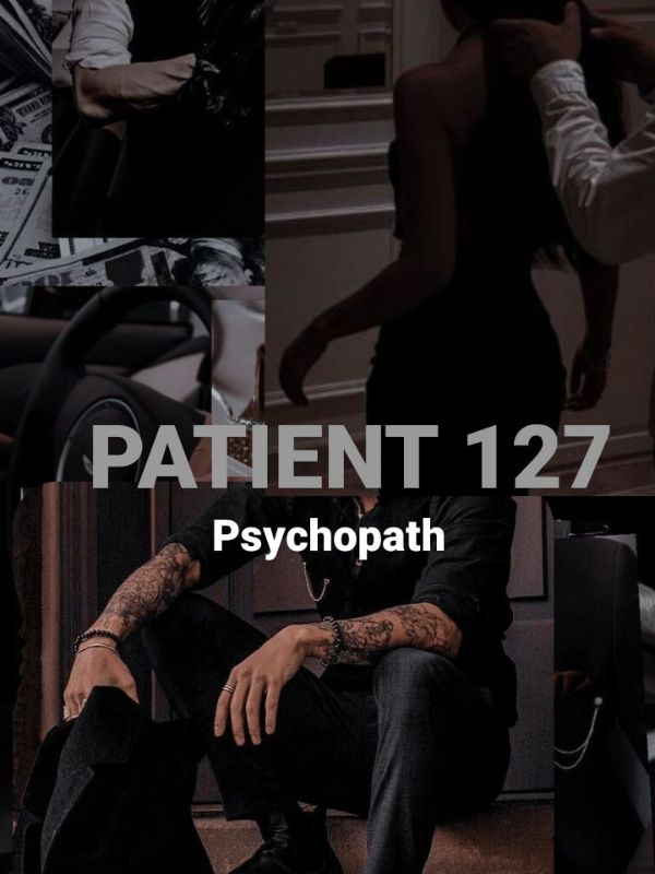 Patient 127 || psychopath