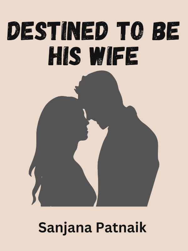 Destined To Be His Wife…